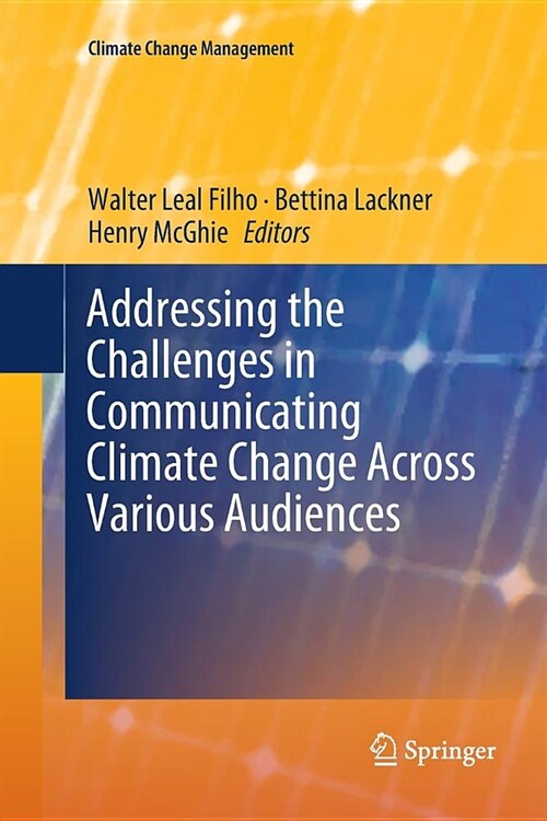 Addressing the Challenges in Communicating Climate Change Across Various Audiences (Paperback)