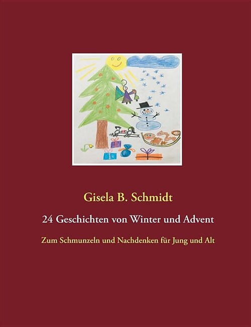 24 Geschichten von Winter und Advent: Zum Schmunzeln und Nachdenken f? Jung und Alt (Paperback)