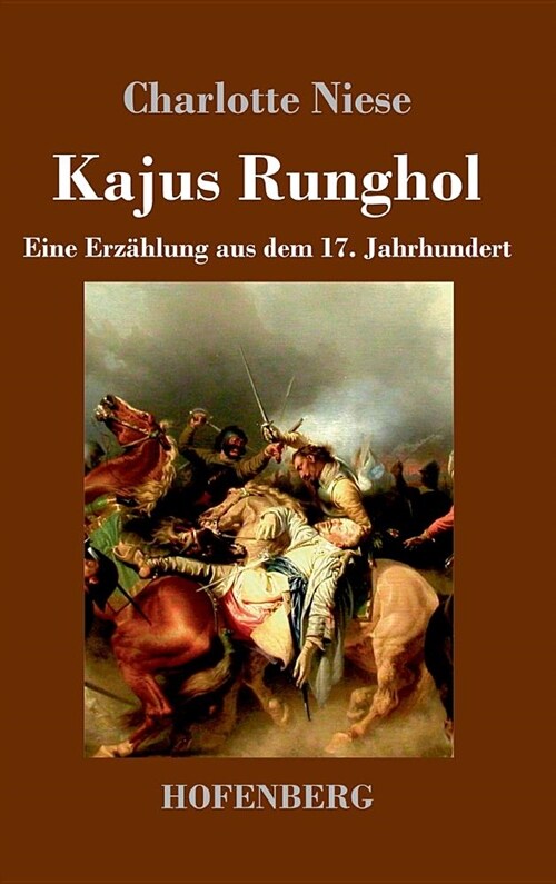 Kajus Runghol: Eine Erz?lung aus dem 17. Jahrhundert (Hardcover)