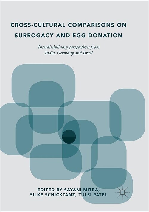Cross-Cultural Comparisons on Surrogacy and Egg Donation: Interdisciplinary Perspectives from India, Germany and Israel (Paperback)