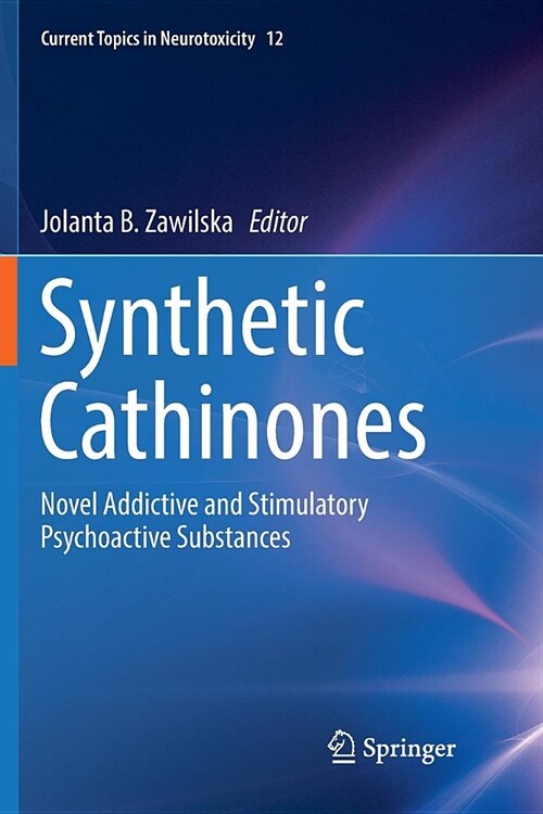 Synthetic Cathinones: Novel Addictive and Stimulatory Psychoactive Substances (Paperback)