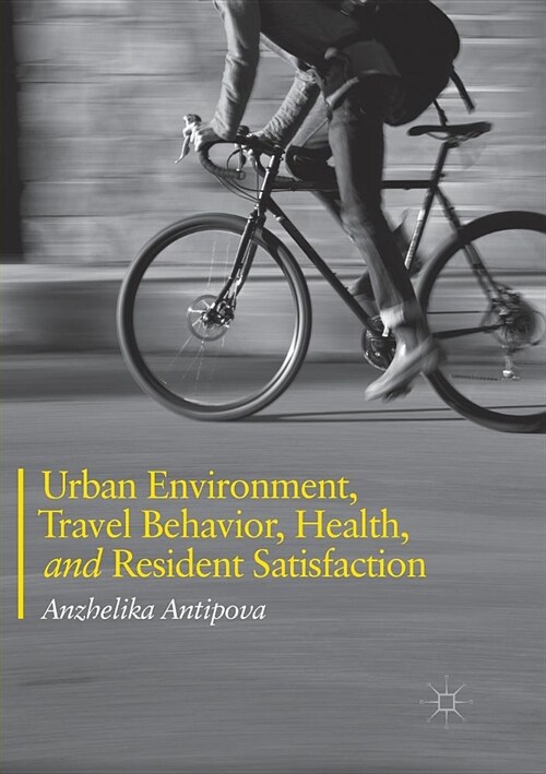 Urban Environment, Travel Behavior, Health, and Resident Satisfaction (Paperback)