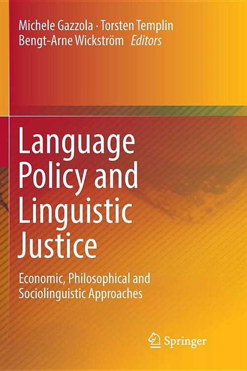 Language Policy and Linguistic Justice: Economic, Philosophical and Sociolinguistic Approaches (Paperback)