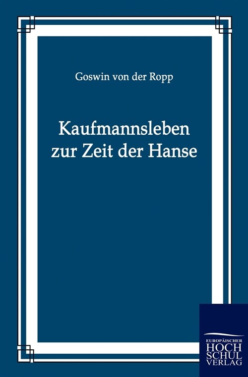 Kaufmannsleben Zur Zeit Der Hanse (Paperback)