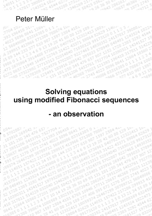 Solving equations - using modified Fibonacci sequences: - an observation (Paperback)