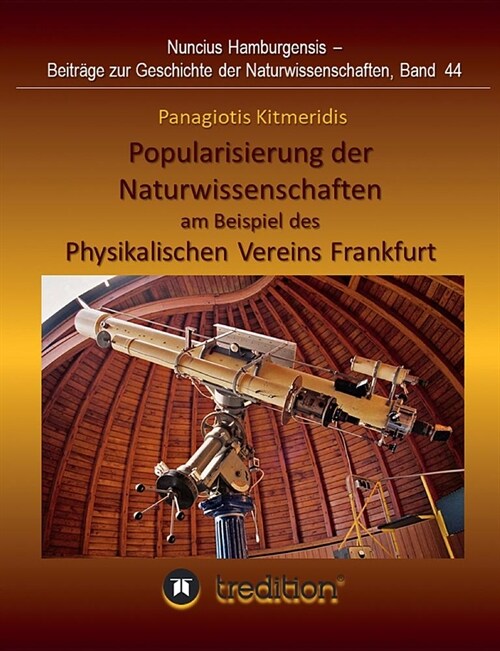 Popularisierung der Naturwissenschaften am Beispiel des Physikalischen Vereins Frankfurt.: ?erarbeitet und herausgegeben von Gudrun Wolfschmidt. Nunc (Paperback)