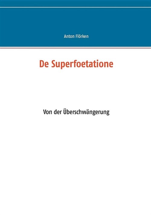 De Superfoetatione: Von der ?erschw?gerung (Paperback)