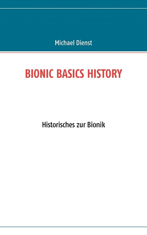 Bionic Basics History: Historisches zur Bionik (Paperback)