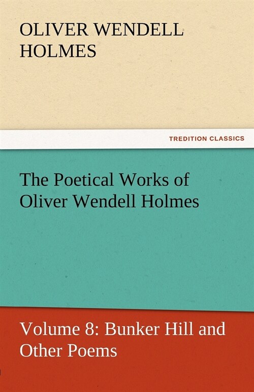 The Poetical Works of Oliver Wendell Holmes (Paperback)