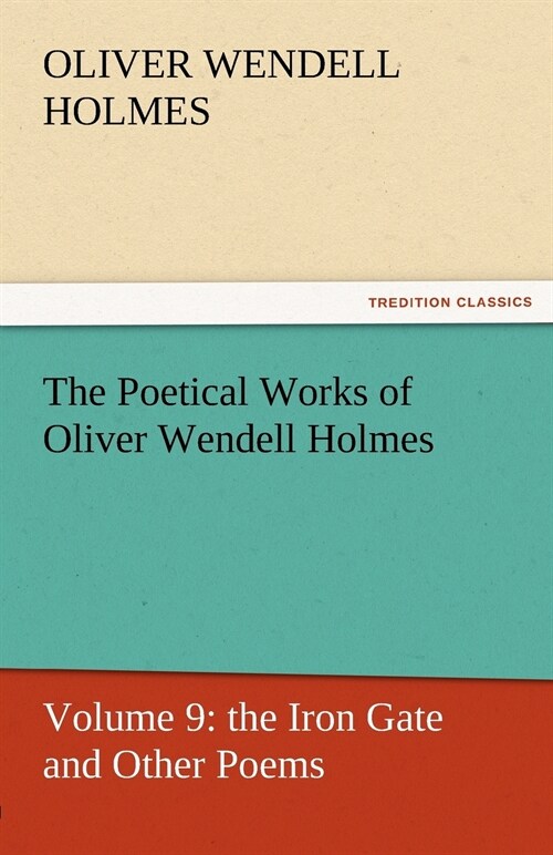 The Poetical Works of Oliver Wendell Holmes (Paperback)