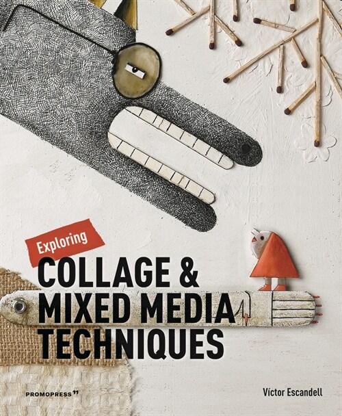 Exploring Collage and Mixed Media Techniques (Hardcover)