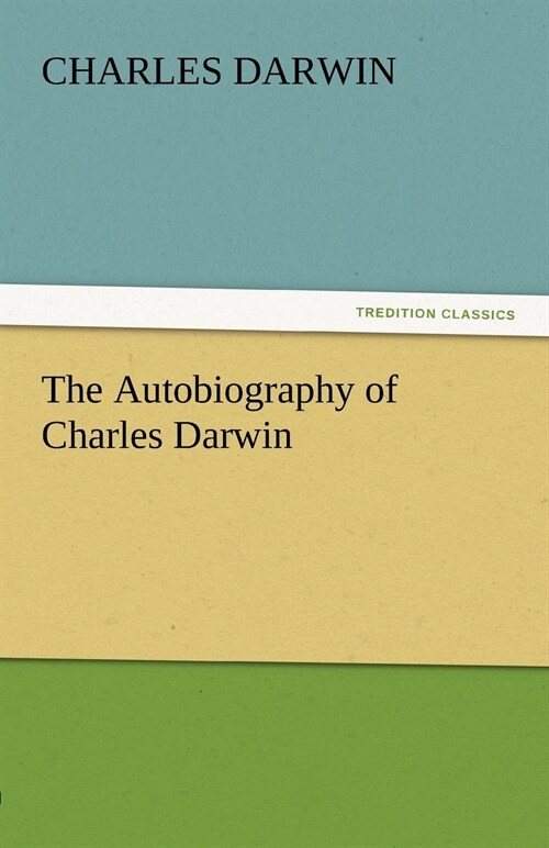The Autobiography of Charles Darwin (Paperback)