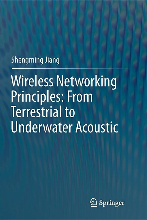 Wireless Networking Principles: From Terrestrial to Underwater Acoustic (Paperback)