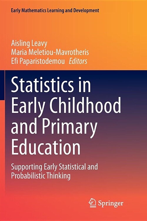 Statistics in Early Childhood and Primary Education: Supporting Early Statistical and Probabilistic Thinking (Paperback)