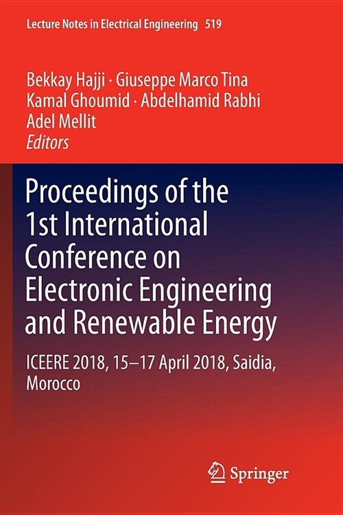 Proceedings of the 1st International Conference on Electronic Engineering and Renewable Energy: Iceere 2018, 15-17 April 2018, Saidia, Morocco (Paperback)