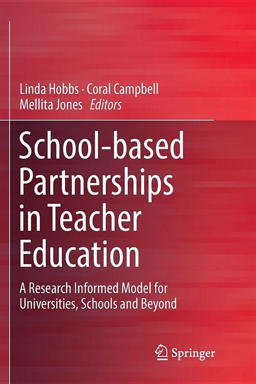 School-Based Partnerships in Teacher Education: A Research Informed Model for Universities, Schools and Beyond (Paperback)