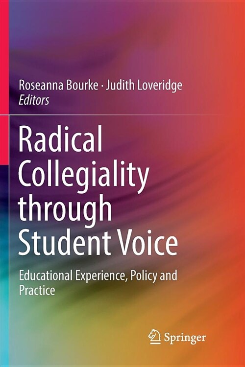 Radical Collegiality Through Student Voice: Educational Experience, Policy and Practice (Paperback)