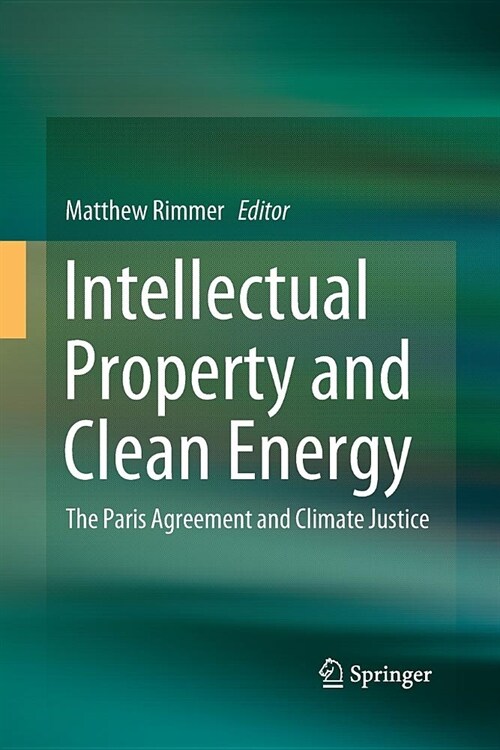 Intellectual Property and Clean Energy: The Paris Agreement and Climate Justice (Paperback)