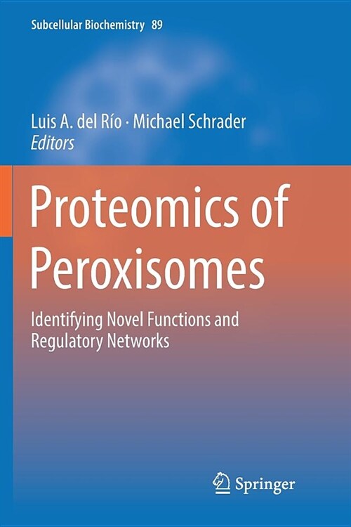 Proteomics of Peroxisomes: Identifying Novel Functions and Regulatory Networks (Paperback)