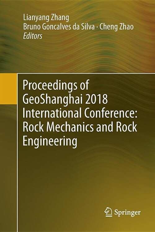 Proceedings of Geoshanghai 2018 International Conference: Rock Mechanics and Rock Engineering (Paperback)