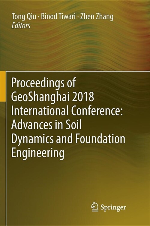 Proceedings of Geoshanghai 2018 International Conference: Advances in Soil Dynamics and Foundation Engineering (Paperback)