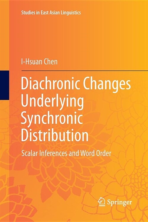 Diachronic Changes Underlying Synchronic Distribution: Scalar Inferences and Word Order (Paperback)