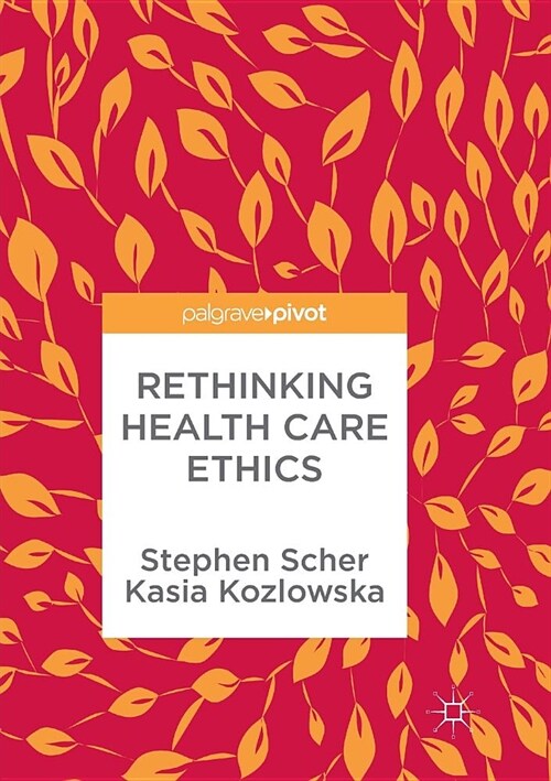 Rethinking Health Care Ethics (Paperback)