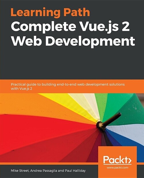 Learning Path - Complete Vue.js 2 Web Development : Practical guide to building end-to-end web development solutions with Vue.js 2 (Paperback)