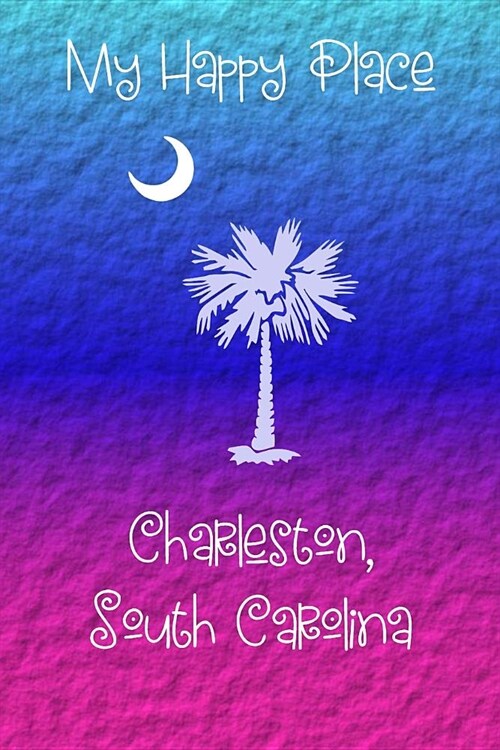 My Happy Place: Charleston (Paperback)