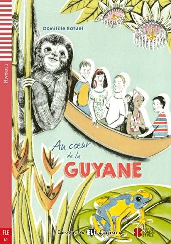 Au coeur de la Guyane: Franzosische Lekture fur das 1. und 2. Lernjahr. Buch + Audio-CD (Lectures ELI Juniors) (Taschenbuch)