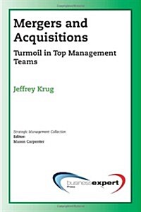 Mergers and Acquisitions: Turmoil in Top Management Teams (Paperback)