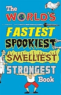 The Worlds Fastest Spookiest Smelliest Strongest Book (Paperback)