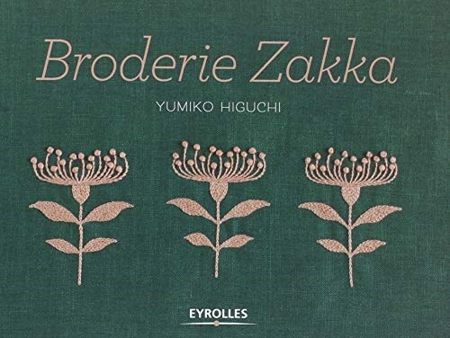 Broderie Zakka: Plus de 40 motifs monochromes et bicolores a broder et autant de projets couture, avec gabarits (Relie, 1st)