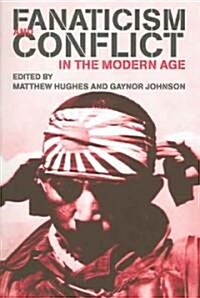 Fanaticism and Conflict in the Modern Age (Paperback)