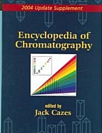 Encyclopedia of Chromatography : 2004 Update Supplement (Hardcover)