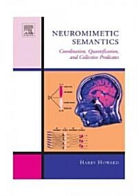 Neuromimetic Semantics : Coordination, quantification, and collective predicates (Hardcover)