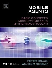 Mobile Agents: Basic Concepts, Mobility Models, and the Tracy Toolkit [With CDROM] (Hardcover, New)