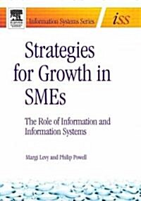 Strategies for Growth in Smes : The Role of Information and Information Sytems (Paperback)