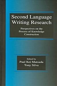 Second Language Writing Research: Perspectives on the Process of Knowledge Construction (Hardcover)
