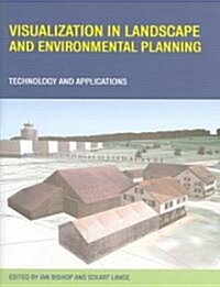 Visualization in Landscape and Environmental Planning : Technology and Applications (Hardcover)