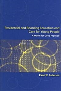 Residential and Boarding Education and Care for Young People : A Model for Good Management and Practice (Paperback)