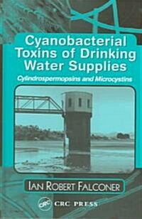 Cyanobacterial Toxins of Drinking Water Supplies (Hardcover)