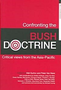 Confronting the Bush Doctrine : Critical Views from the Asia-Pacific (Paperback)