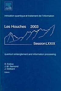 Quantum Entanglement and Information Processing : Lecture Notes of the Les Houches Summer School 2003 (Hardcover)
