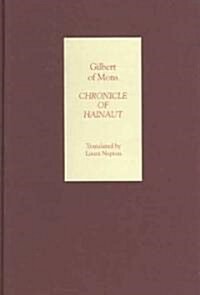 Chronicle of Hainaut by Gilbert of Mons (Hardcover)