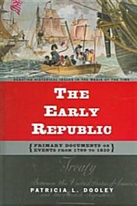 The Early Republic: Primary Documents on Events from 1799 to 1820 (Hardcover)