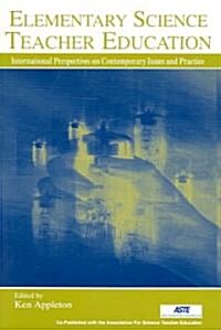 Elementary Science Teacher Education: International Perspectives on Contemporary Issues and Practice (Paperback)