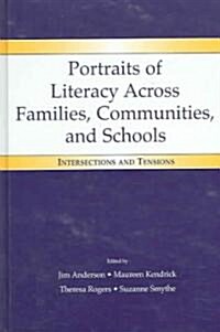 Portraits of Literacy Across Families, Communities, and Schools: Intersections and Tensions (Hardcover)