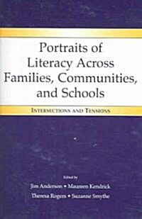 Portraits of Literacy Across Families, Communities, and Schools: Intersections and Tensions (Paperback)