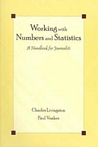 Working with Numbers and Statistics: A Handbook for Journalists (Paperback)